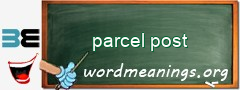 WordMeaning blackboard for parcel post